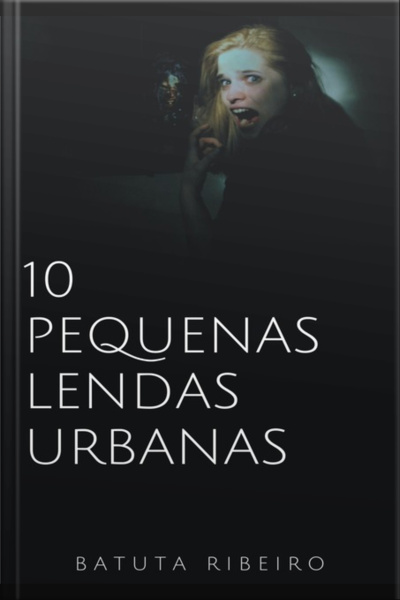 10 Pequenas Lendas Urbanas