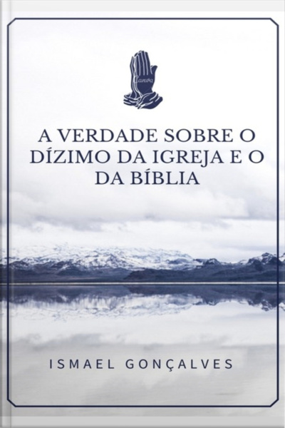 A Verdade Sobre O Dízimo Da Igreja E O Da Bíblia