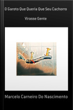 O Garoto Que Queria Que Seu Cachorro