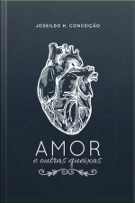 Amor E Outras Queixas