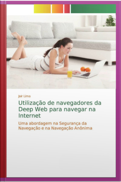 Utilização De Navegadores Da Deep Web Para Navegar Na Internet