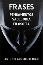 Frases - Pensamentos - Sabedoria - Filosofia