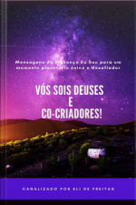 Vós Sois Deuses E Co-criadores!