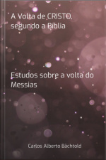 A Volta De Cristo, Segundo A Bíblia