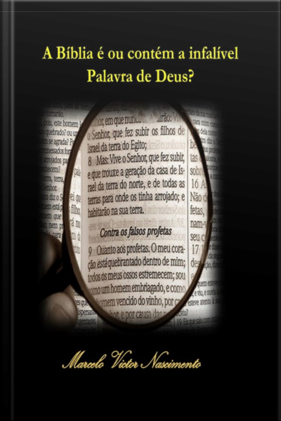 A Bíblia É Ou Contém A Infalível Palavra De Deus?