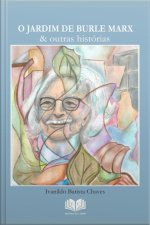 O Jardim De Burle Marx  Outras Histórias