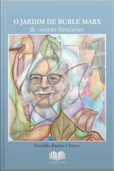 O Jardim De Burle Marx  Outras Histórias
