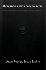Abraçando A Alma Com Palavras