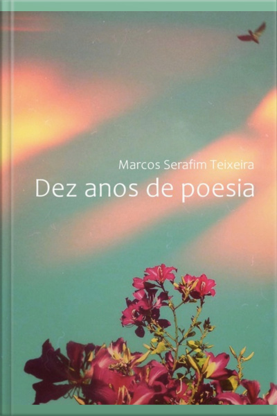 Dez Anos De Poesia