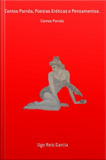 Contos Pornôs, Poesias Eróticas E Pensamentos.