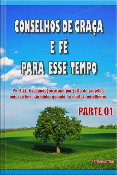 Conselhos De Graça E Fé Para Esse Tempo – Parte 01