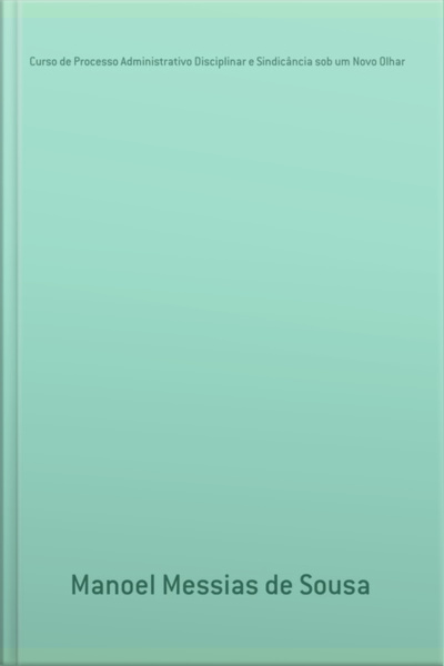 Curso De Processo Administrativo Disciplinar E Sindicância Sob Um Novo Olhar