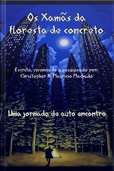 Os Xamãs Da Floresta De Concreto