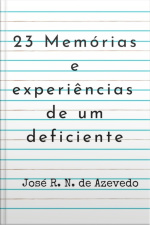 23 Memórias E Experiências De Um Deficiente