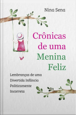 Crônicas De Uma Menina Feliz