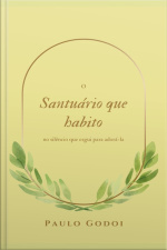 O Santuário Que Habito No Meu Silêncio Que Ergui Para Adora-la