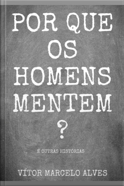 Por Que Os Homens Mentem?