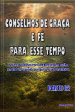 Conselhos De Graça E Fé Para Esse Tempo Parte 02