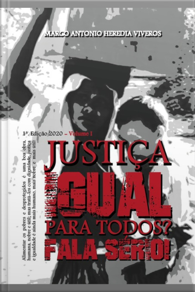 Justiça Igual Para Todos, Fala Sério! - Vol. I