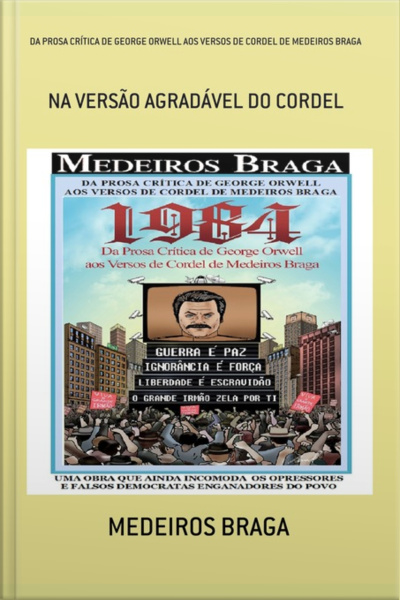 Da Prosa Crítica De George Orwell Aos Versos De Cordel De Medeiros Braga