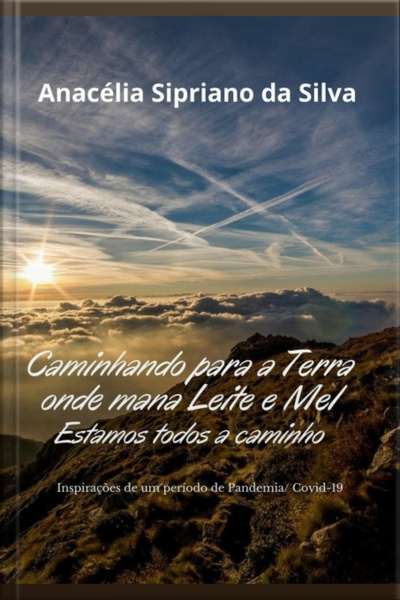 Caminhando Para A Terra Onde Mana Leite E Mel. Estamos Todos A Caminho