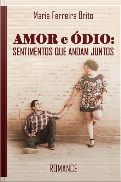 Amor E Ódio: Sentimentos Que Andam Juntos
