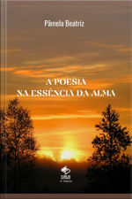 A Poesia Na Essência Da Alma
