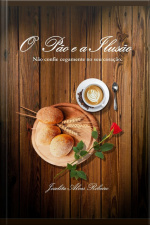 O Pão E A Ilusão