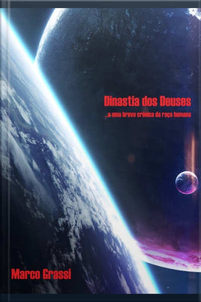 Dinastia Dos Deuses ...e Uma Breve Crônica Da Raça Humana