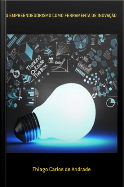 O Empreendedorismo Como Ferramenta De Inovação