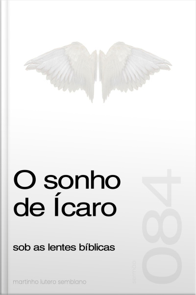 O sonho de Ícaro sob as lentes bíblicas (Sermão 084)