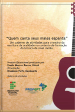 Quem Canta Seus Males Espanta: Um Caderno De Atividades Para O Ensino Da Escrita E Da Oralidade No Contexto De Formação Do Técnico De Nível Médio