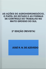 As Ações Do Agrohidronegócio, O Papel Do Estado E As Formas De Controle Do Trabalho No Mato Grosso Do Sul
