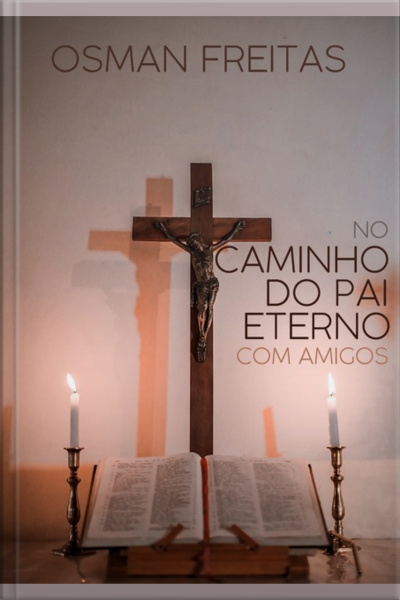 No Caminho Do Pai Eterno Com Amigos