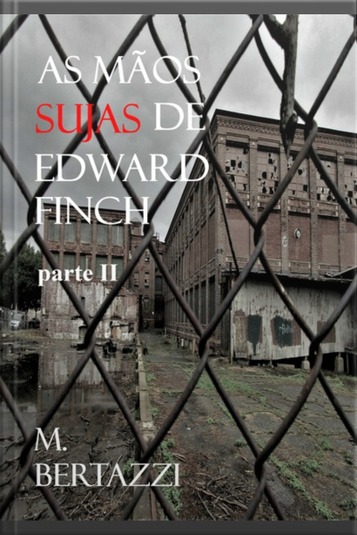 As Mãos Sujas De Edward Finch - Parte Ii
