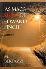 As Mãos Sujas De Edward Finch - Parte I