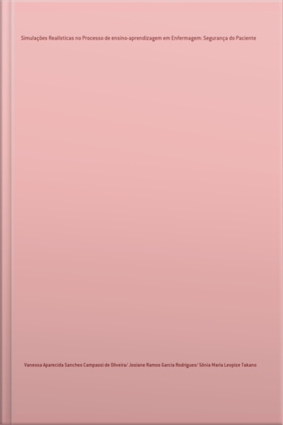 Simulações Realísticas No Processo De Ensino-aprendizagem Em Enfermagem: Segurança Do Paciente