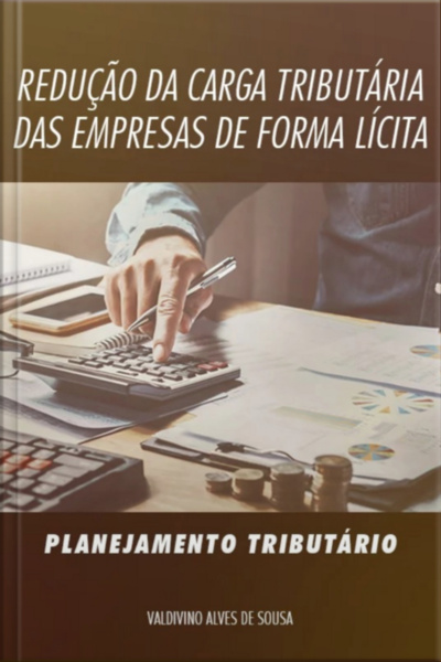 Redução Da Carga Tributária Das Empresas De Forma Lícita