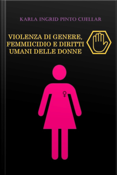 Violenza Di Genere, Femmiicidio E Diritti Umani Delle Donne