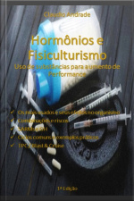 Hormonios E Fisiculturismo - Uso De Substâncias Para Aumento De Performance