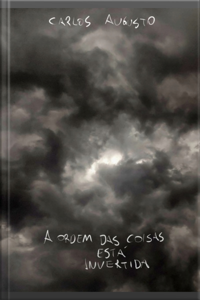 A Ordem Das Coisas Está Invertida