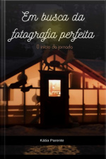 Em Busca Da Fotografia Perfeita