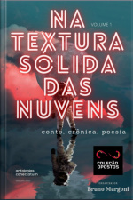 Na Textura Sólida Das Nuvens (coleção Opostos) Volume 1
