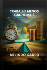 Trabalhe Menos E Ganhe Mais