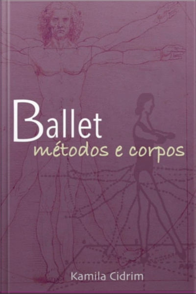 Ballet: Métodos E Corpos.