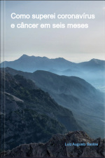 Como Superei Coronavírus E Câncer Em Seis Meses