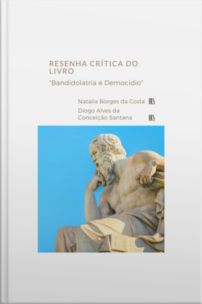 Resenha Crítica Do Livro bandidolatria E Democídio Dos Autores Diego Pessi E Leonardo Giardin De Souza 