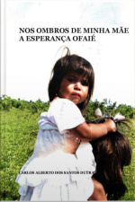 Nos Ombros De Minha Mãe A Esperança Ofaié