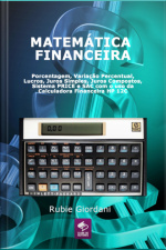 Matemática Financeira: Porcentagem, Variação Percentual, Lucros, Juros Simples, Juros Compostos, Sistema Price E Sac Com O Uso Da Calculadora Financeira Hp 12c