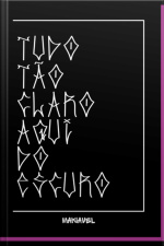 Tudo Tão Claro Aqui Do Escuro